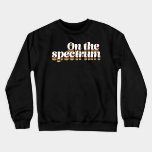 On The Spectrum Crewneck Sweatshirt